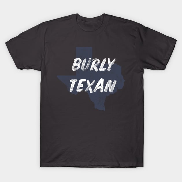 The Burly Texan T-Shirt by Dallasweekender 